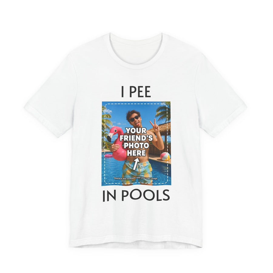 Custom Photo “I PEE IN POOLS” T-Shirt